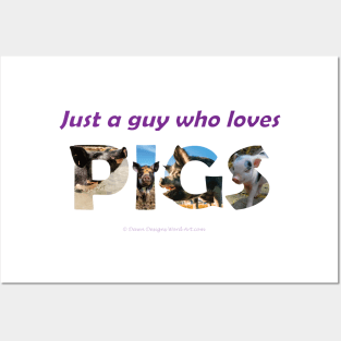 Just A Guy Who Loves Pigs - wildlife oil painting wordart Posters and Art